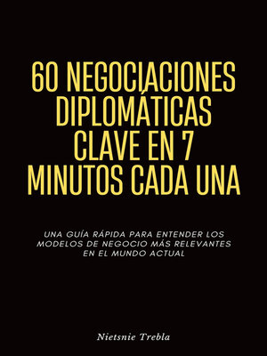 cover image of 60 Negociaciones Diplomáticas Clave en 7 Minutos Cada Una